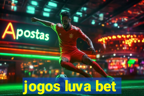 jogos luva bet