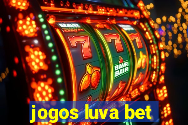 jogos luva bet