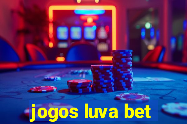 jogos luva bet