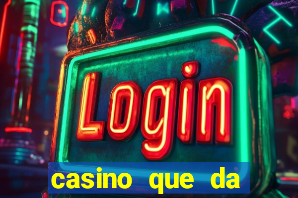 casino que da dinheiro no cadastro