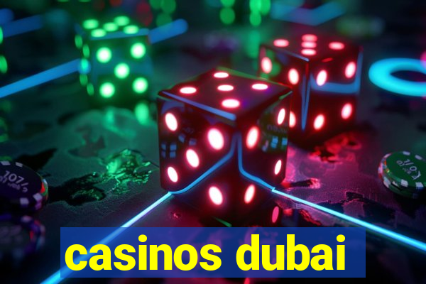 casinos dubai