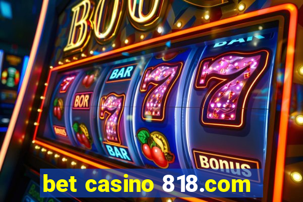 bet casino 818.com