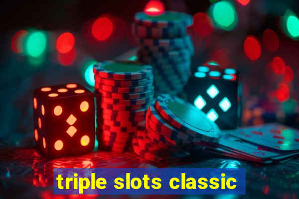 triple slots classic