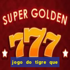 jogo do tigre que ganha bonus