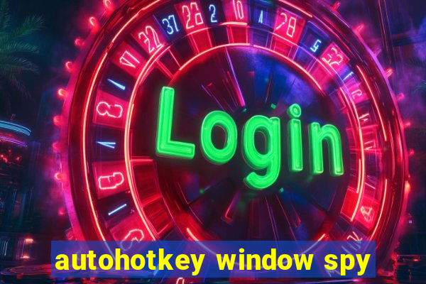 autohotkey window spy