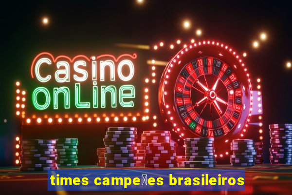 times campe玫es brasileiros