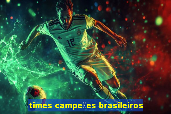 times campe玫es brasileiros