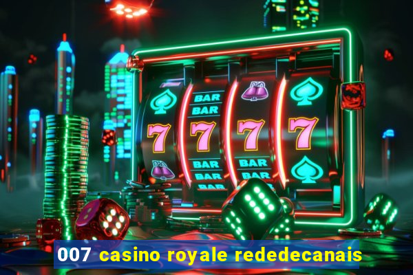 007 casino royale rededecanais