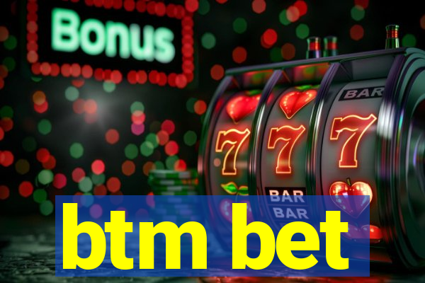 btm bet