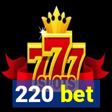 220 bet