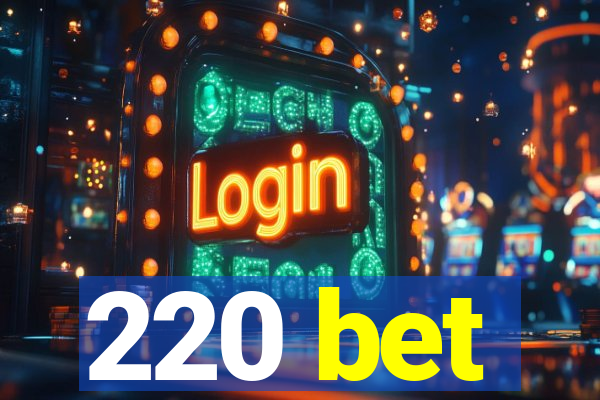 220 bet