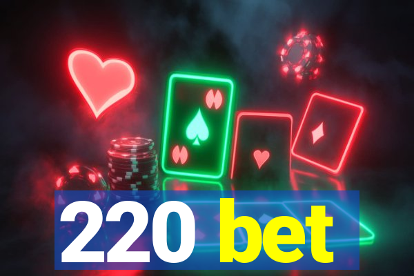 220 bet