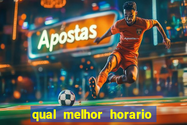 qual melhor horario para jogar no vai de bet