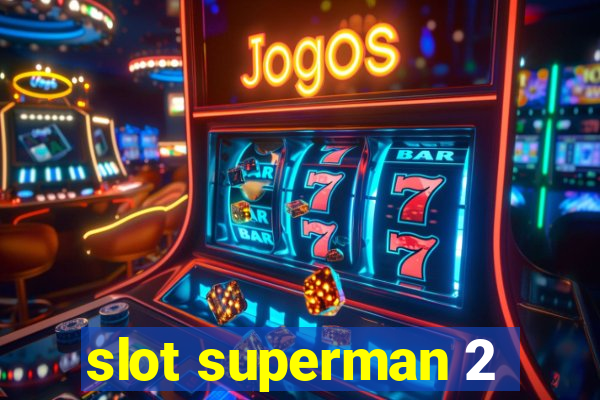 slot superman 2