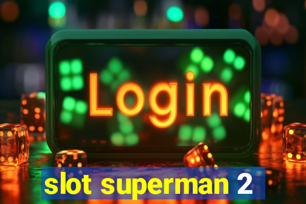 slot superman 2