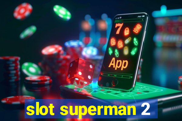 slot superman 2