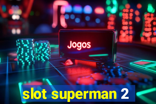 slot superman 2