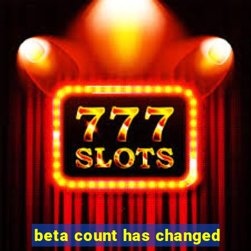 beta count has changed