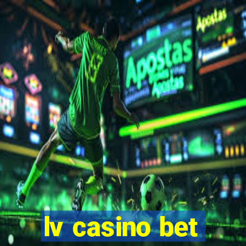 lv casino bet