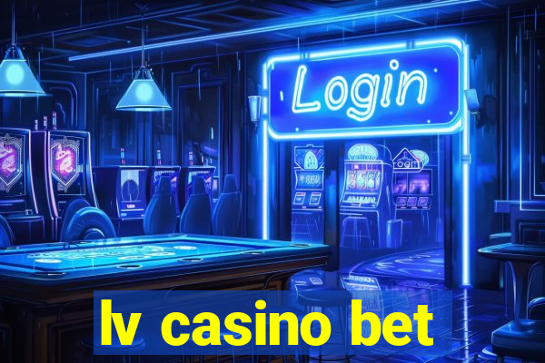 lv casino bet