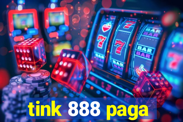 tink 888 paga