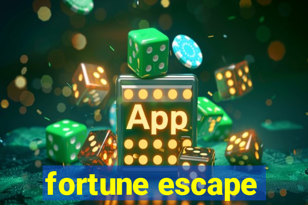 fortune escape