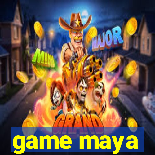 game maya