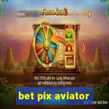 bet pix aviator