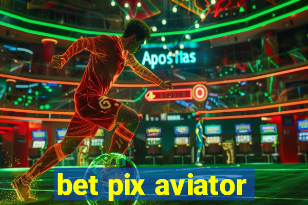 bet pix aviator