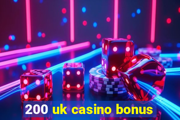 200 uk casino bonus