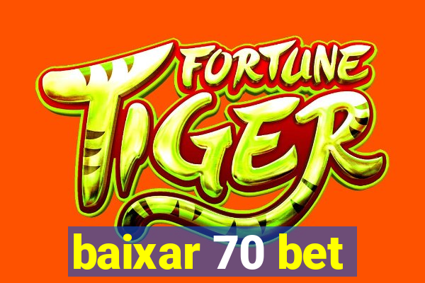 baixar 70 bet