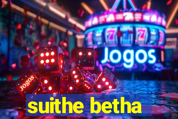 suithe betha