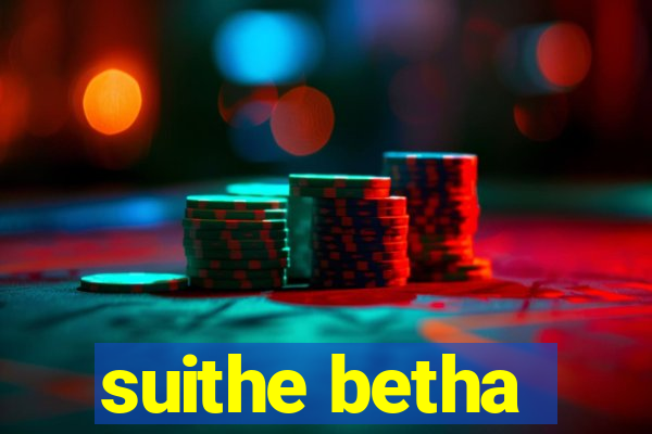 suithe betha