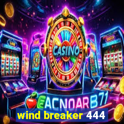 wind breaker 444