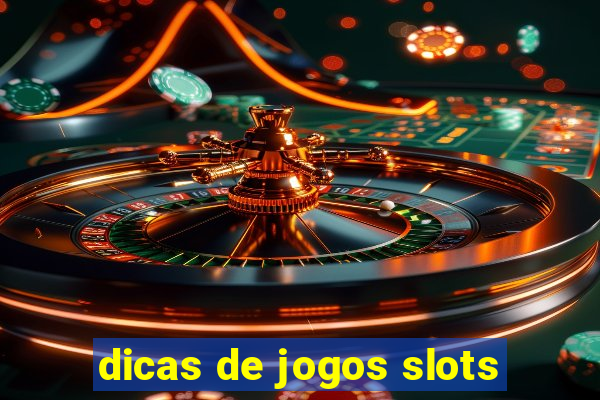 dicas de jogos slots