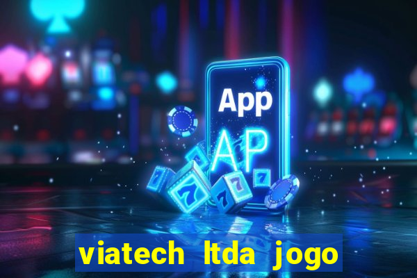 viatech ltda jogo de aposta