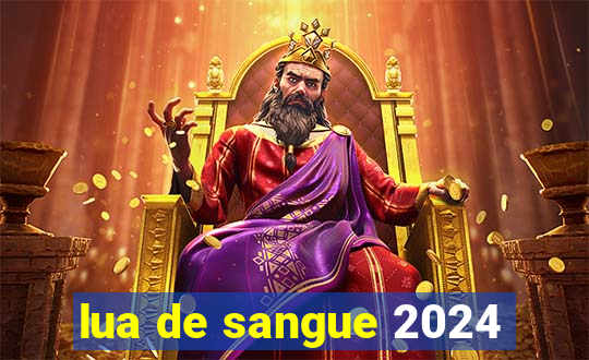 lua de sangue 2024