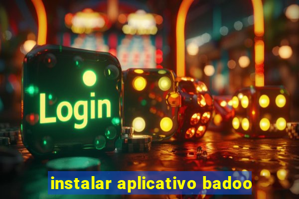 instalar aplicativo badoo