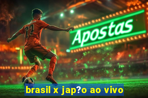 brasil x jap?o ao vivo