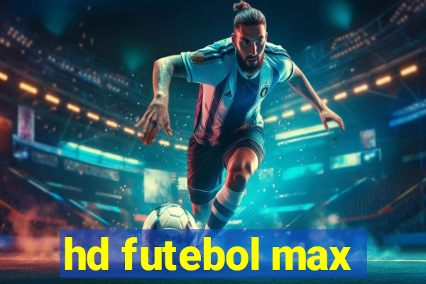 hd futebol max