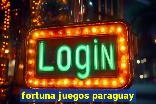 fortuna juegos paraguay