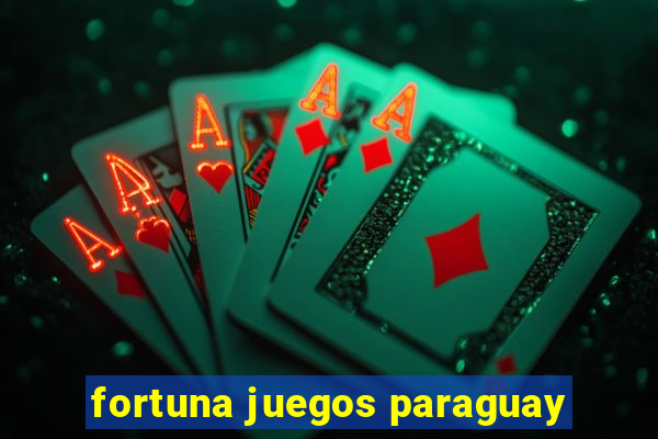 fortuna juegos paraguay