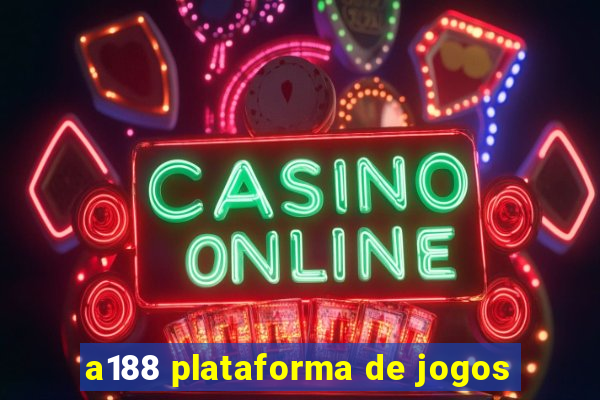 a188 plataforma de jogos