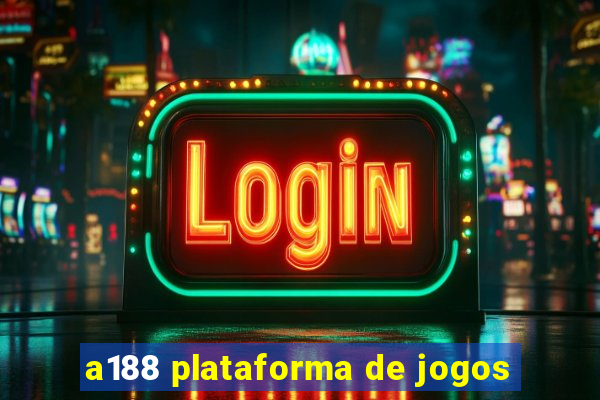 a188 plataforma de jogos