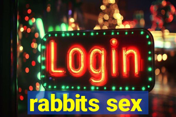 rabbits sex