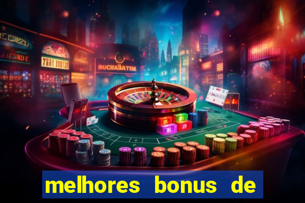 melhores bonus de boas vindas