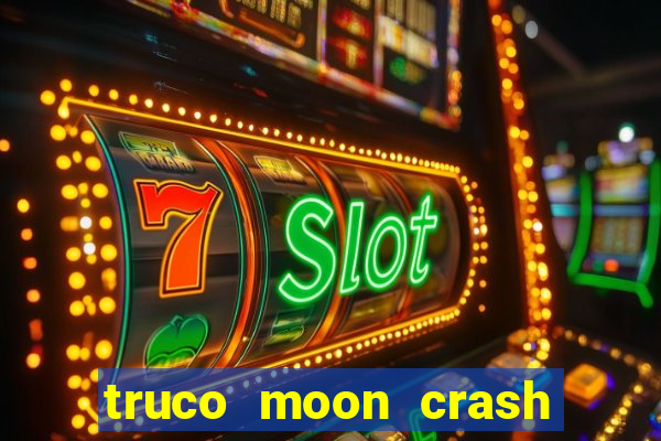 truco moon crash and poker