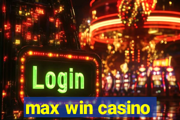 max win casino