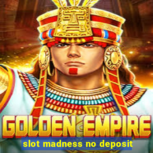 slot madness no deposit