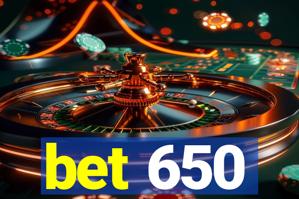 bet 650